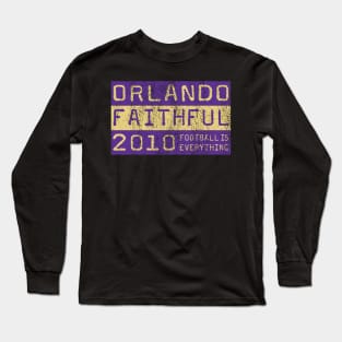 Football Is Everything - Orlando City SC Faithful Long Sleeve T-Shirt